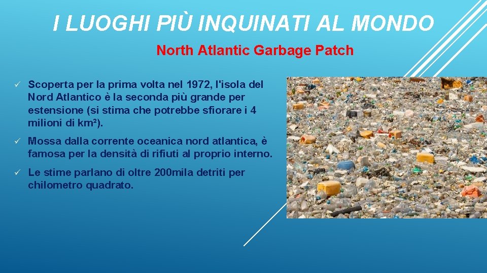 I LUOGHI PIÙ INQUINATI AL MONDO North Atlantic Garbage Patch ü Scoperta per la