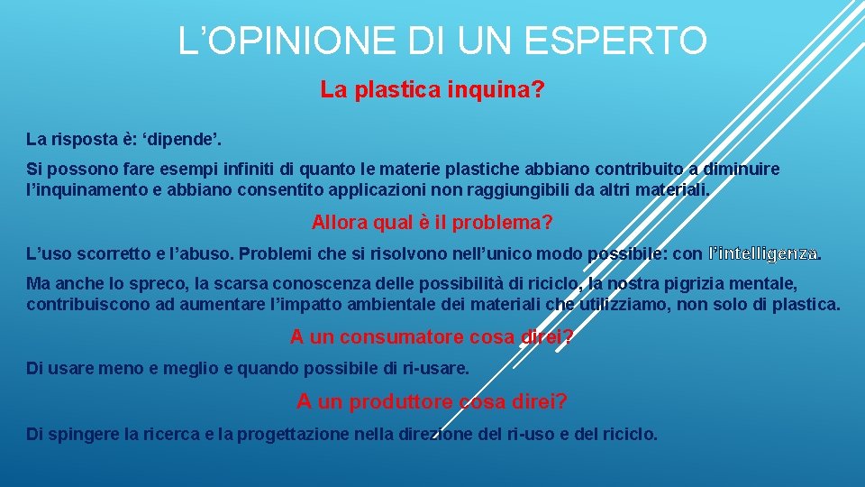 L’OPINIONE DI UN ESPERTO La plastica inquina? La risposta è: ‘dipende’. Si possono fare