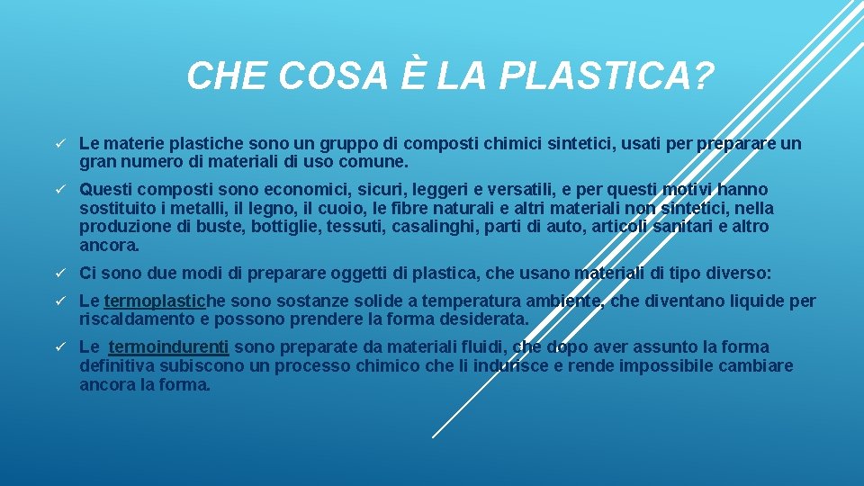 CHE COSA È LA PLASTICA? ü Le materie plastiche sono un gruppo di composti