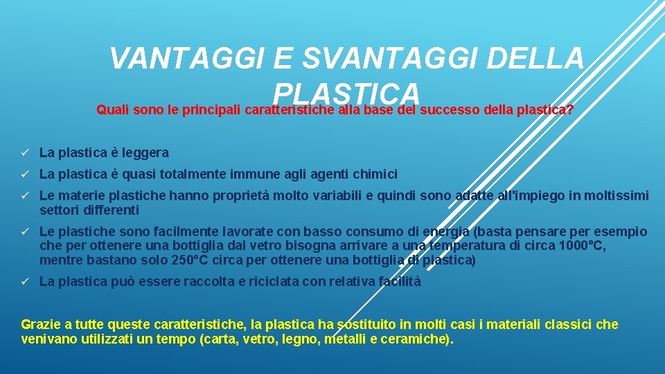 VANTAGGI E SVANTAGGI DELLA PLASTICA Quali sono le principali caratteristiche alla base del successo