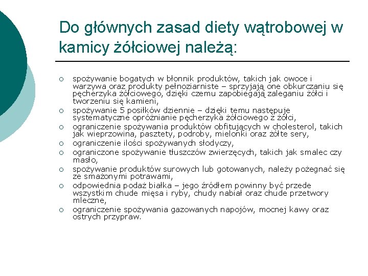 Do głównych zasad diety wątrobowej w kamicy żółciowej należą: ¡ ¡ ¡ ¡ spożywanie