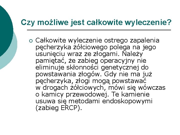 Czy możliwe jest całkowite wyleczenie? ¡ Całkowite wyleczenie ostrego zapalenia pęcherzyka żółciowego polega na