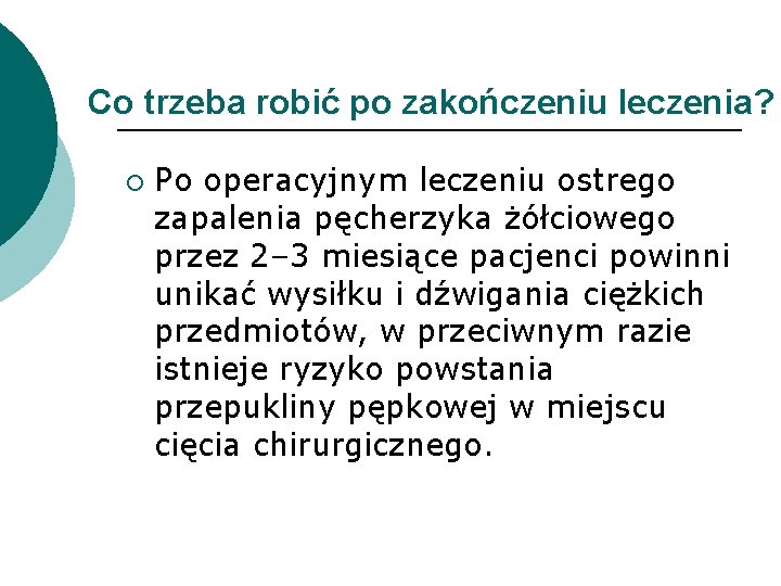 Co trzeba robić po zakończeniu leczenia? ¡ Po operacyjnym leczeniu ostrego zapalenia pęcherzyka żółciowego