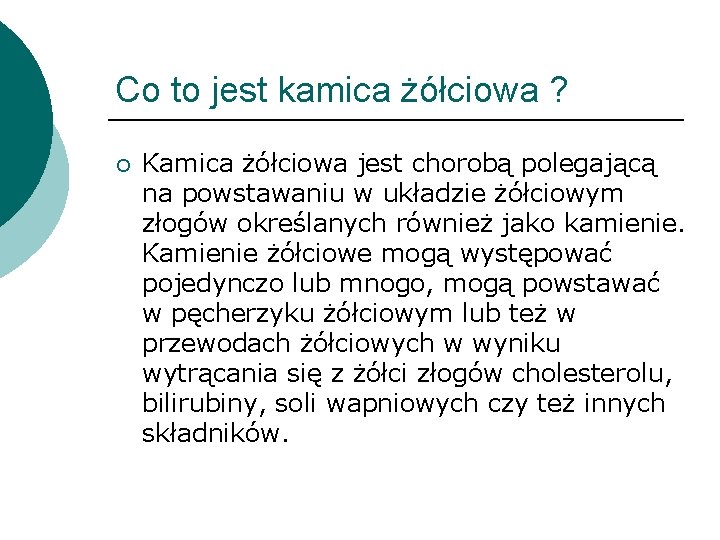 Co to jest kamica żółciowa ? ¡ Kamica żółciowa jest chorobą polegającą na powstawaniu
