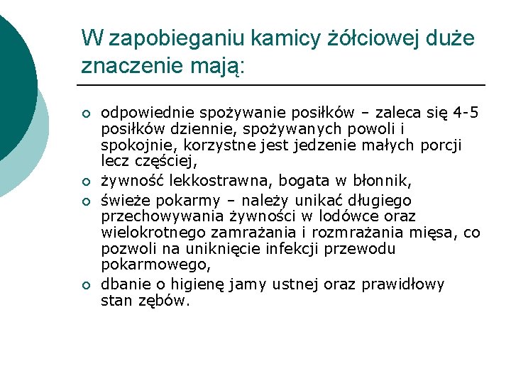 W zapobieganiu kamicy żółciowej duże znaczenie mają: ¡ ¡ odpowiednie spożywanie posiłków – zaleca