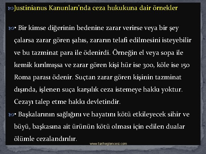  Justinianus Kanunları’nda ceza hukukuna dair örnekler • Bir kimse diğerinin bedenine zarar verirse
