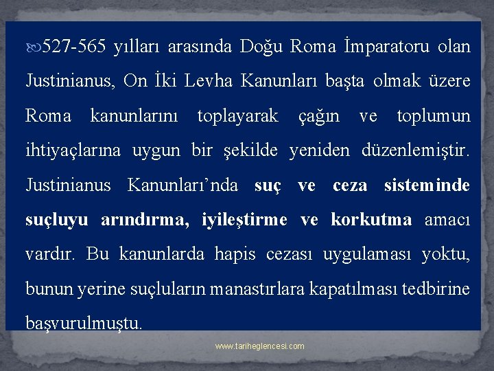  527 -565 yılları arasında Doğu Roma İmparatoru olan Justinianus, On İki Levha Kanunları