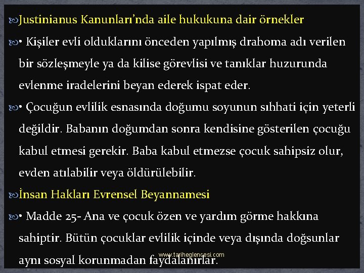  Justinianus Kanunları’nda aile hukukuna dair örnekler • Kişiler evli olduklarını önceden yapılmış drahoma
