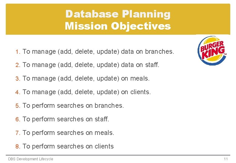 Database Planning Mission Objectives 1. To manage (add, delete, update) data on branches. 2. Database Planning Mission Objectives 1. To manage (add, delete, update) data on branches. 2.