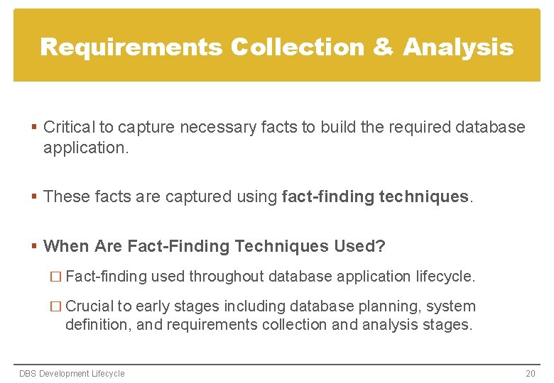 Requirements Collection & Analysis § Critical to capture necessary facts to build the required Requirements Collection & Analysis § Critical to capture necessary facts to build the required