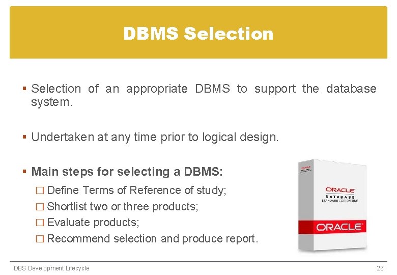 DBMS Selection § Selection of an appropriate DBMS to support the database system. § DBMS Selection § Selection of an appropriate DBMS to support the database system. §
