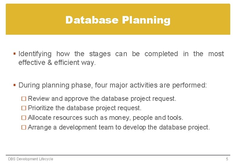 Database Planning § Identifying how the stages can be completed in the most effective Database Planning § Identifying how the stages can be completed in the most effective