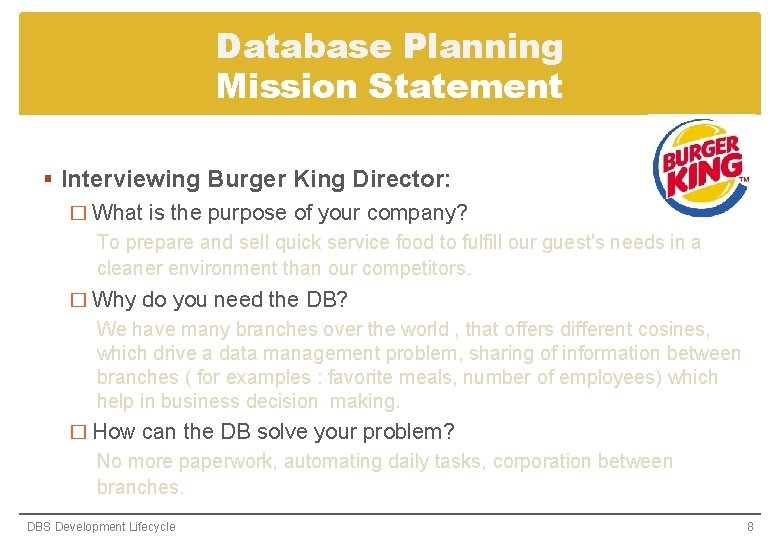 Database Planning Mission Statement § Interviewing Burger King Director: � What is the purpose Database Planning Mission Statement § Interviewing Burger King Director: � What is the purpose