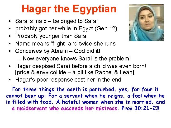 Hagar the Egyptian • • • Sarai’s maid – belonged to Sarai probably got