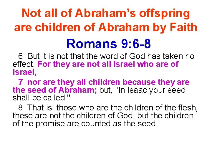 Not all of Abraham’s offspring are children of Abraham by Faith Romans 9: 6