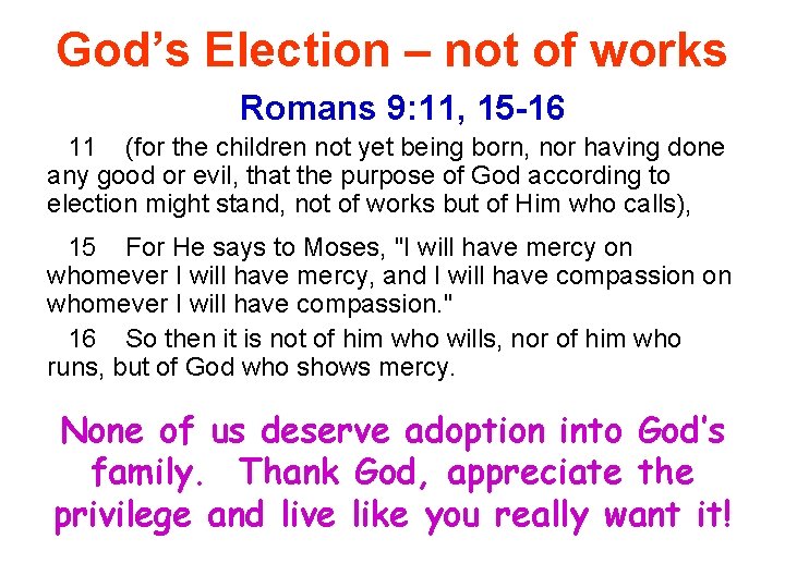 God’s Election – not of works Romans 9: 11, 15 -16 11 (for the