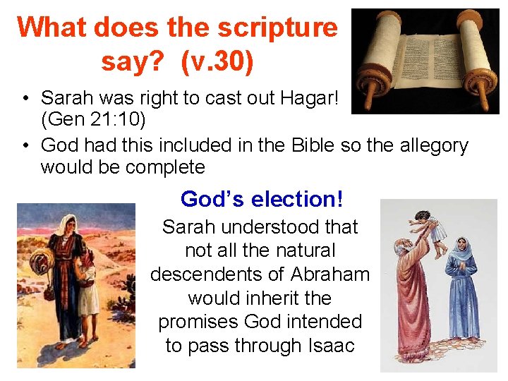 What does the scripture say? (v. 30) • Sarah was right to cast out