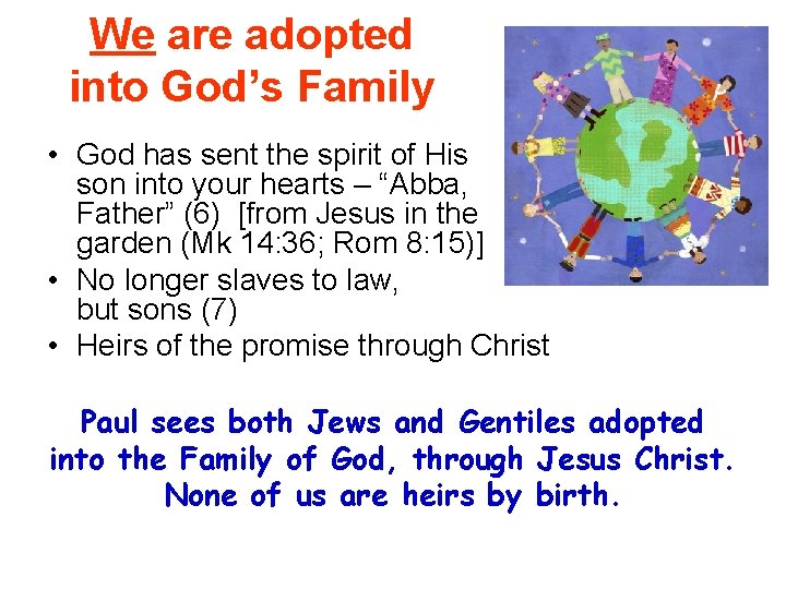 We are adopted into God’s Family • God has sent the spirit of His