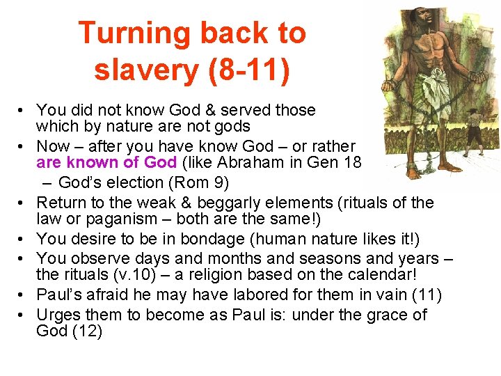 Turning back to slavery (8 -11) • You did not know God & served