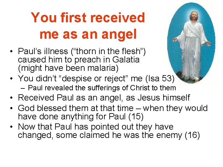 You first received me as an angel • Paul’s illness (“thorn in the flesh”)