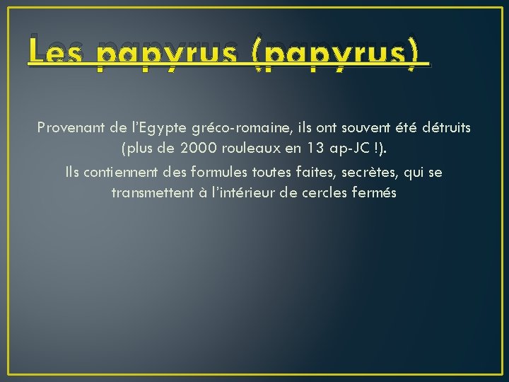 Les papyrus (papyrus) Provenant de l’Egypte gréco-romaine, ils ont souvent été détruits (plus de