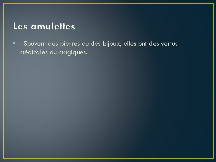 Les amulettes • - Souvent des pierres ou des bijoux, elles ont des vertus