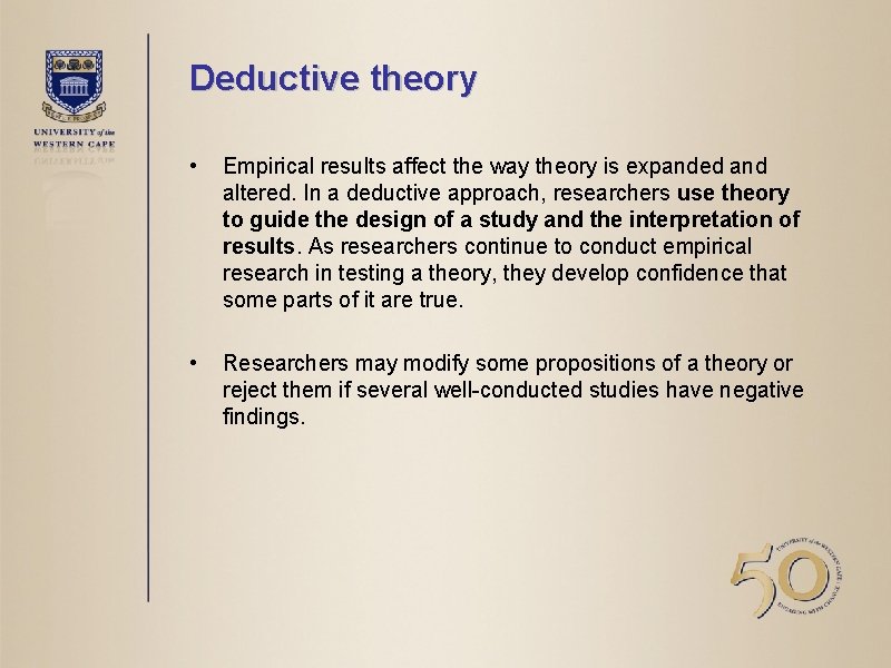 Deductive theory • Empirical results affect the way theory is expanded and altered. In