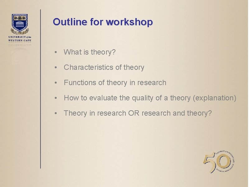 Outline for workshop • What is theory? • Characteristics of theory • Functions of