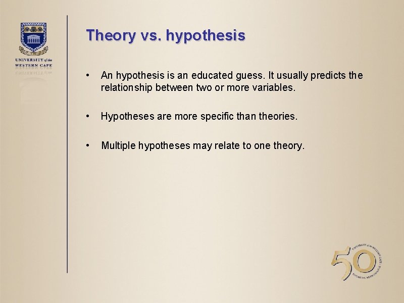 Theory vs. hypothesis • An hypothesis is an educated guess. It usually predicts the