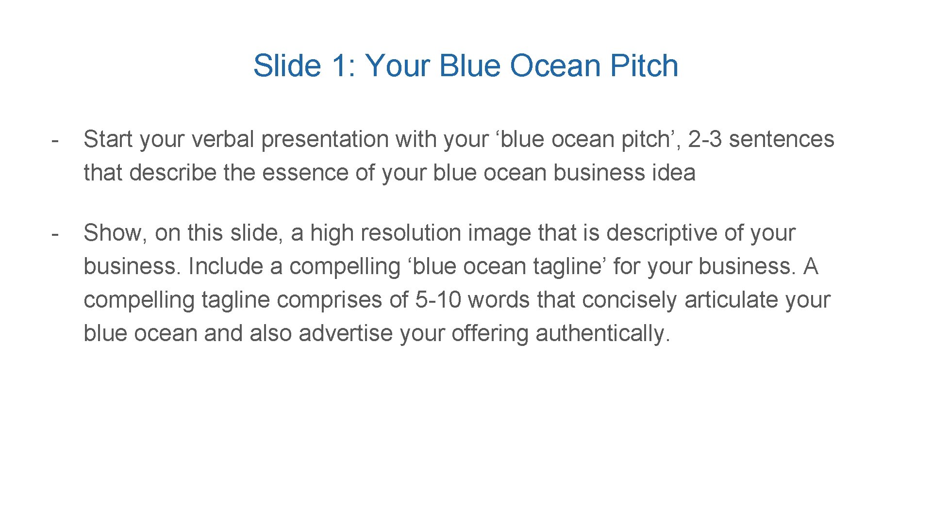 Slide 1: Your Blue Ocean Pitch - Start your verbal presentation with your ‘blue