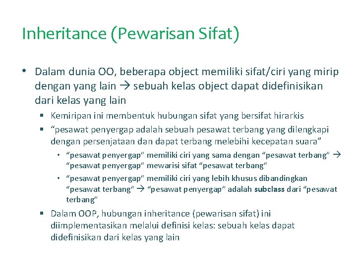 Inheritance (Pewarisan Sifat) • Dalam dunia OO, beberapa object memiliki sifat/ciri yang mirip dengan