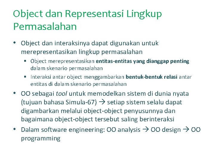Object dan Representasi Lingkup Permasalahan • Object dan interaksinya dapat digunakan untuk merepresentasikan lingkup