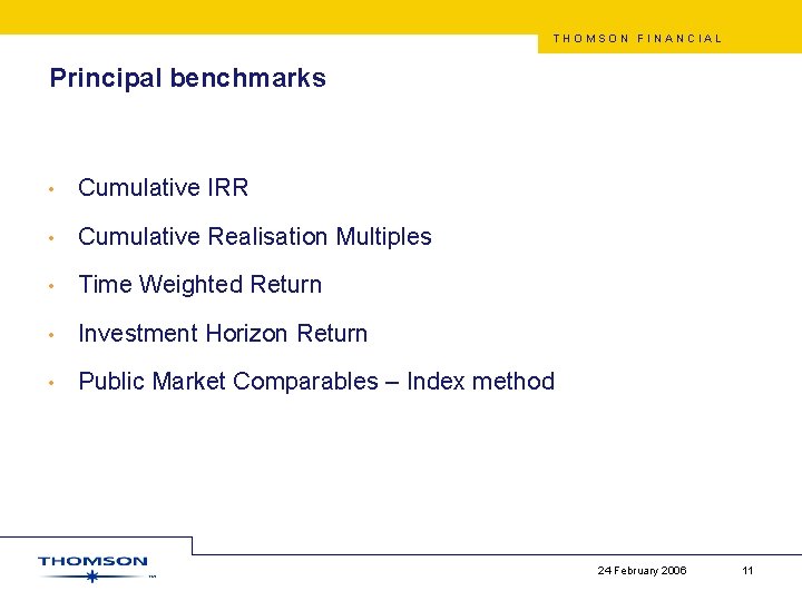 THOMSON FINANCIAL Principal benchmarks • Cumulative IRR • Cumulative Realisation Multiples • Time Weighted