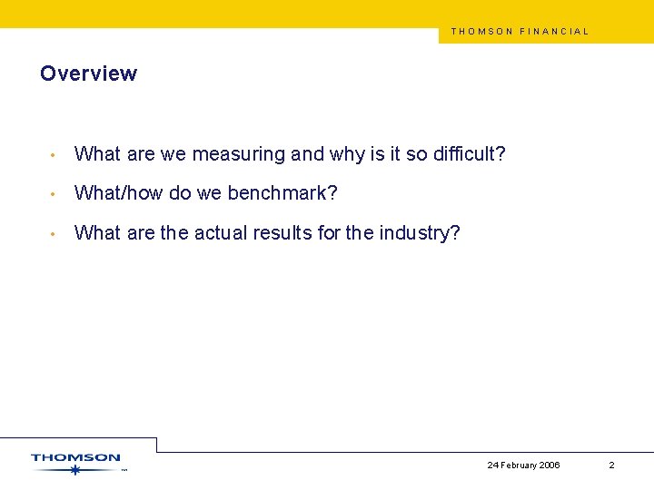 THOMSON FINANCIAL Overview • What are we measuring and why is it so difficult?