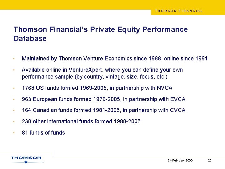 THOMSON FINANCIAL Thomson Financial’s Private Equity Performance Database • Maintained by Thomson Venture Economics