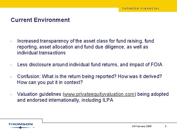 THOMSON FINANCIAL Current Environment • Increased transparency of the asset class for fund raising,