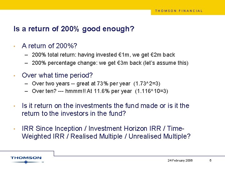 THOMSON FINANCIAL Is a return of 200% good enough? • A return of 200%?