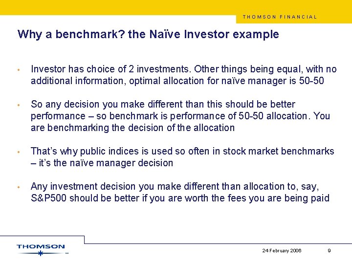 THOMSON FINANCIAL Why a benchmark? the Naïve Investor example • Investor has choice of