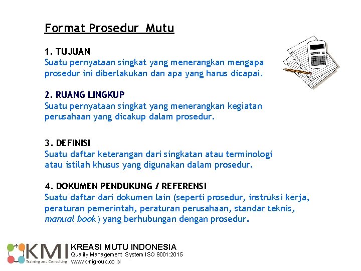 Format Prosedur Mutu 1. TUJUAN Suatu pernyataan singkat yang menerangkan mengapa prosedur ini diberlakukan