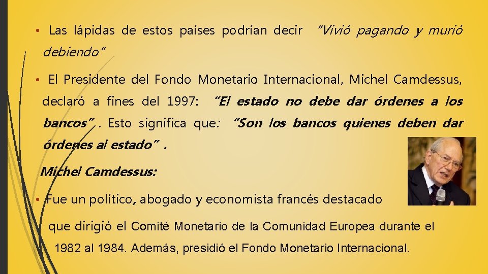 • Las lápidas de estos países podrían decir “Vivió pagando y murió debiendo” • Las lápidas de estos países podrían decir “Vivió pagando y murió debiendo”