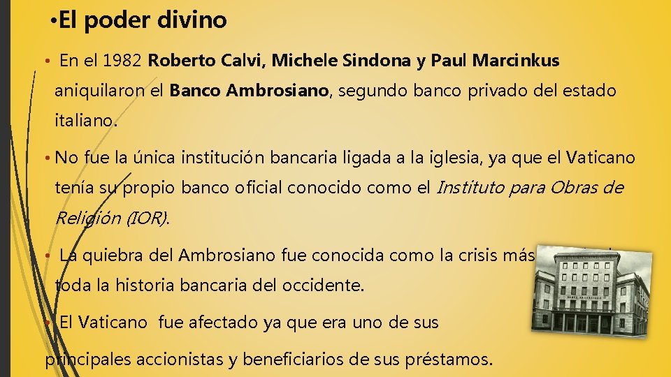 • El poder divino • En el 1982 Roberto Calvi, Michele Sindona y • El poder divino • En el 1982 Roberto Calvi, Michele Sindona y
