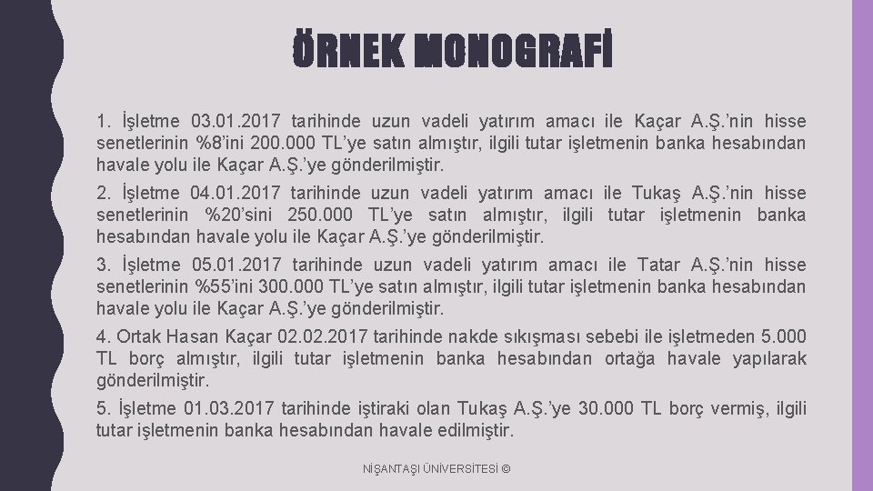ÖRNEK MONOGRAFİ 1. İşletme 03. 01. 2017 tarihinde uzun vadeli yatırım amacı ile Kaçar