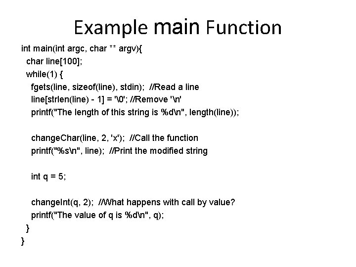Example main Function int main(int argc, char ** argv){ char line[100]; while(1) { fgets(line,