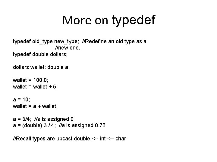 More on typedef old_type new_type; //Redefine an old type as a //new one. typedef
