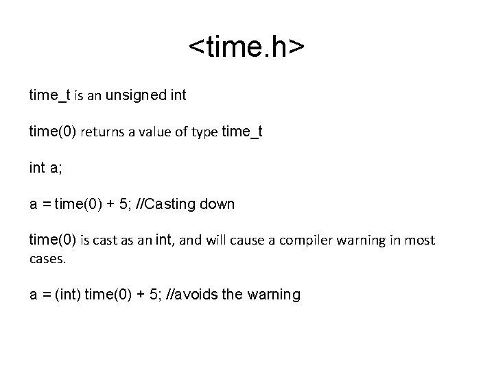 <time. h> time_t is an unsigned int time(0) returns a value of type time_t