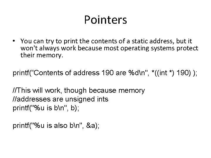Pointers • You can try to print the contents of a static address, but