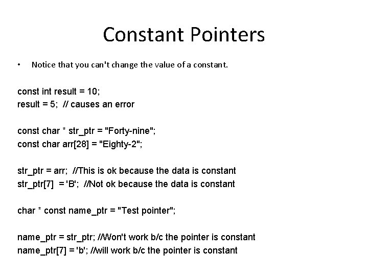 Constant Pointers • Notice that you can't change the value of a constant. const