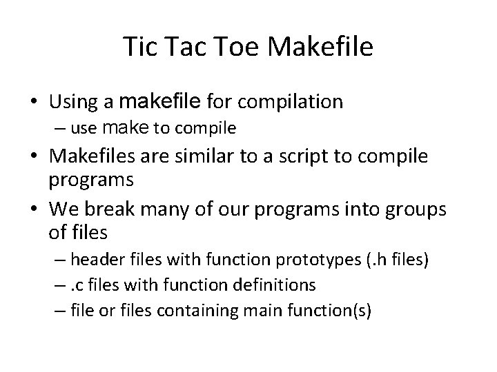 Tic Tac Toe Makefile • Using a makefile for compilation – use make to