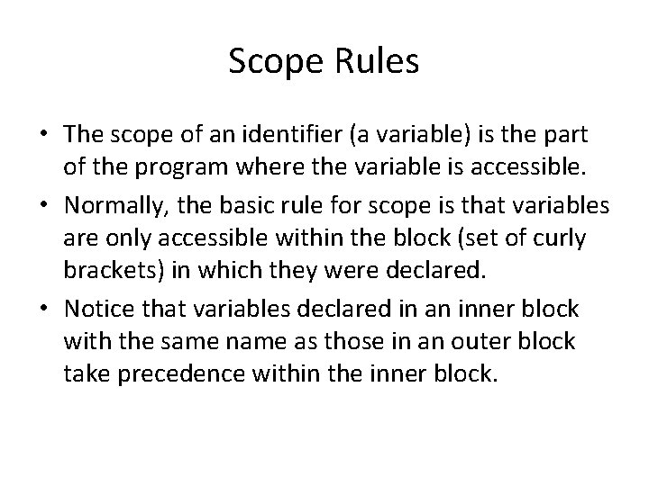Scope Rules • The scope of an identifier (a variable) is the part of