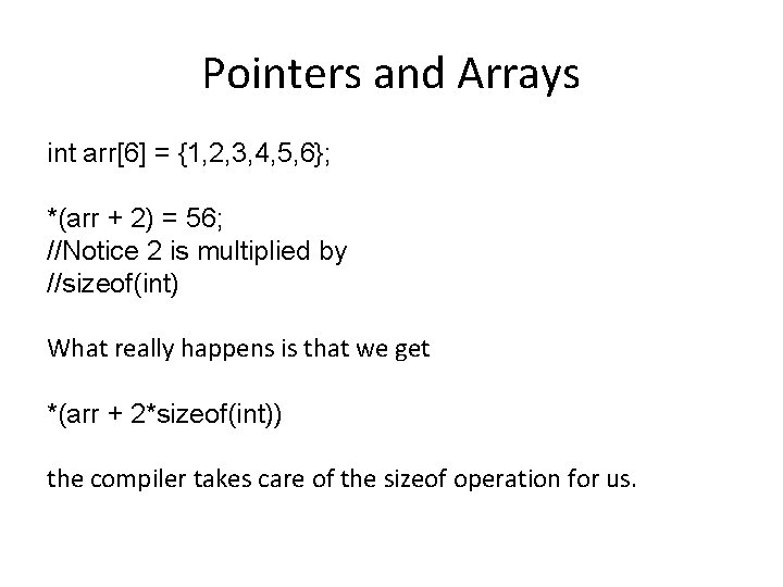 Pointers and Arrays int arr[6] = {1, 2, 3, 4, 5, 6}; *(arr +